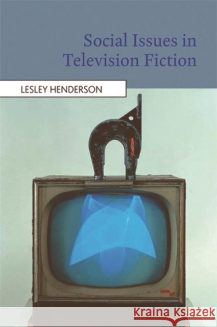 Social Issues in Television Fiction Lesley Henderson 9780748625314 Edinburgh University Press - książka