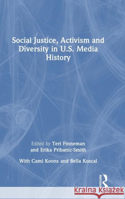 Social Justice, Activism and Diversity in U.S. Media History Teri Finneman Erika Pribanic-Smith 9781032266572 Routledge - książka