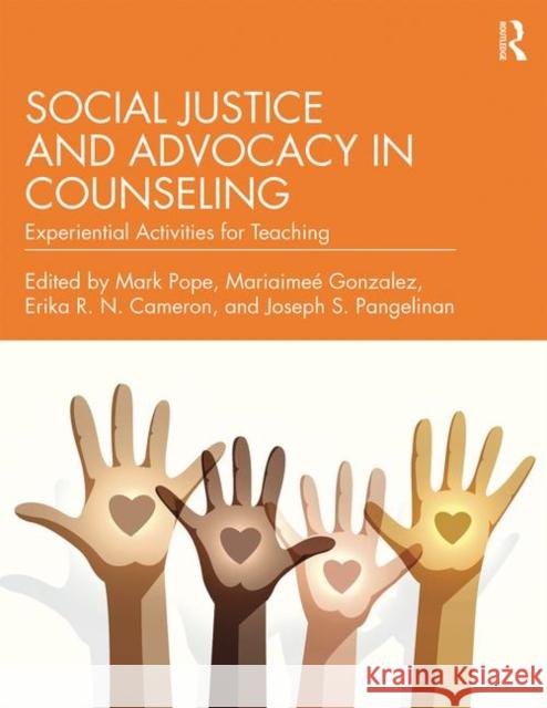 Social Justice and Advocacy in Counseling: Experiential Activities for Teaching Mark Pope Mariaimee Gonzalez Erika R. N. Cameron 9781138285309 Routledge - książka