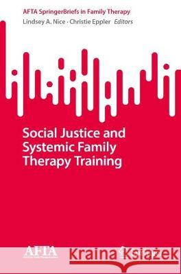 Social Justice and Systemic Family Therapy Training Lindsey A. Nice Christie Eppler  9783031299292 Springer International Publishing AG - książka