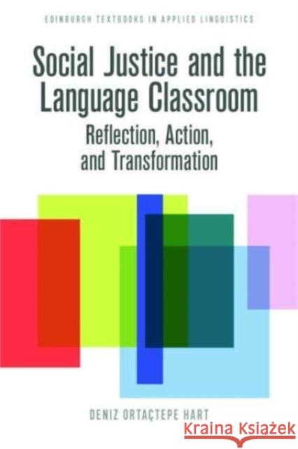 Social Justice and the Language Classroom: Reflection, Action, and Transformation Orta?tepe Hart Deniz 9781474491761 Edinburgh University Press - książka