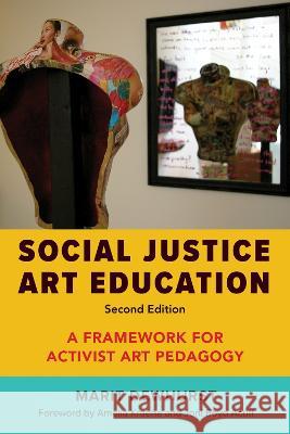 Social Justice Art Education, Second Edition: A Framework for Activist Art Pedagogy Marit Dewhurst Amelia Kraehe Joni Boyd Acuff 9781682538494 Harvard Education PR - książka