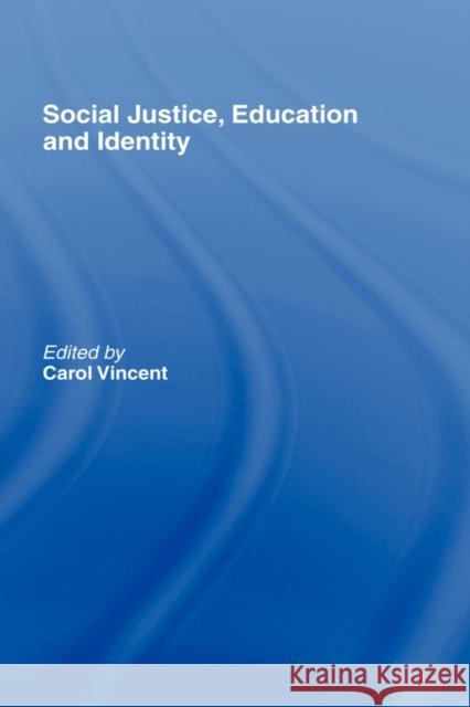 Social Justice, Education and Identity Carol Vincent 9780415296953 Routledge/Falmer - książka