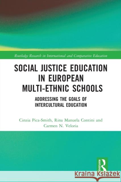 Social Justice Education in European Multi-Ethnic Schools: Addressing the Goals of Intercultural Education Cinzia Pica-Smith Rina Manuel Carmen N 9780367582760 Routledge - książka