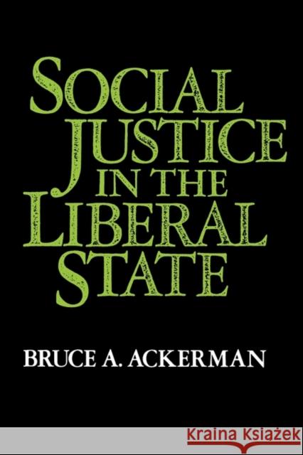 Social Justice in the Liberal State Bruce A. Ackerman 9780300027570 Yale University Press - książka