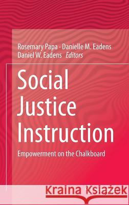 Social Justice Instruction: Empowerment on the Chalkboard Papa, Rosemary 9783319123486 Springer - książka