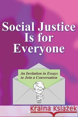 Social Justice Is for Everyone: An Invitation in Essays to Join a Conversation Joan Beckwith 9781922465573 Beckwith, Joan Bernadette - książka