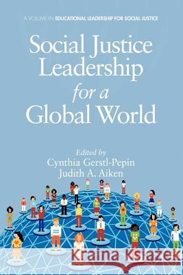 Social Justice Leadership for a Global World Cynthia Gerstl-Pepin Judith A. Aiken  9781617359248 Information Age Publishing - książka