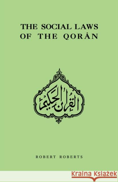 Social Laws of the Qoran Roberts, Robert 9780700702046 Routledge Chapman & Hall - książka