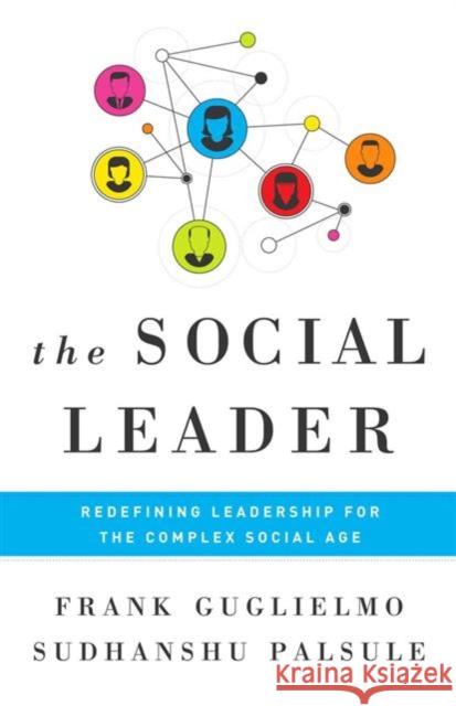 Social Leader: Redefining Leadership for the Complex Social Age Frank Guglielmo Sudhanshu Palsule 9781629560151 Bibliomotion - książka