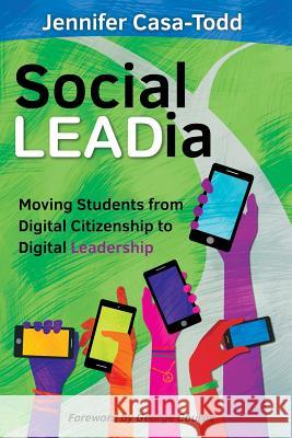 Social LEADia: Moving Students from Digital Citizenship to Digital Leadership Casa-Todd, Jennifer 9781946444110 Dave Burgess Consulting, Inc. - książka