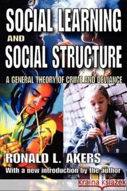 Social Learning and Social Structure: A General Theory of Crime and Deviance Akers, Ronald 9781412809993 Transaction Publishers - książka