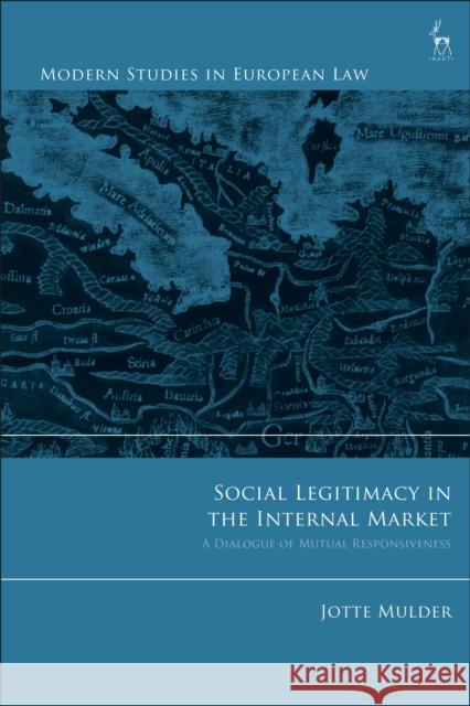 Social Legitimacy in the Internal Market: A Dialogue of Mutual Responsiveness Jotte Mulder 9781509941148 Bloomsbury Publishing PLC - książka