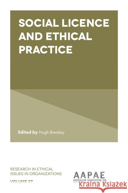 Social Licence and Ethical Practice Hugh Breakey 9781837530755 Emerald Publishing Limited - książka