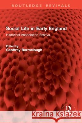 Social Life in Early England: Historical Association Essays Geoffrey Barraclough 9781032887081 Routledge - książka