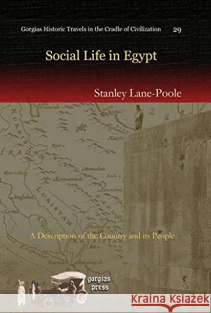 Social Life in Egypt: A Description of the Country and its People Stanley Lane-Poole 9781617193439 Gorgias Press - książka