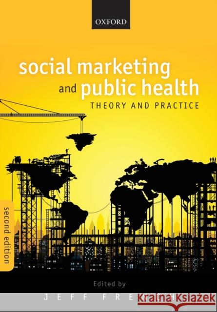 Social Marketing and Public Health: Theory and Practice Jeff French 9780198717690 Oxford University Press, USA - książka