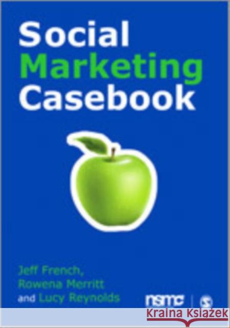 Social Marketing Casebook Jeff French Lucy Reynolds Rowena Merritt 9780857025432 Sage Publications (CA) - książka