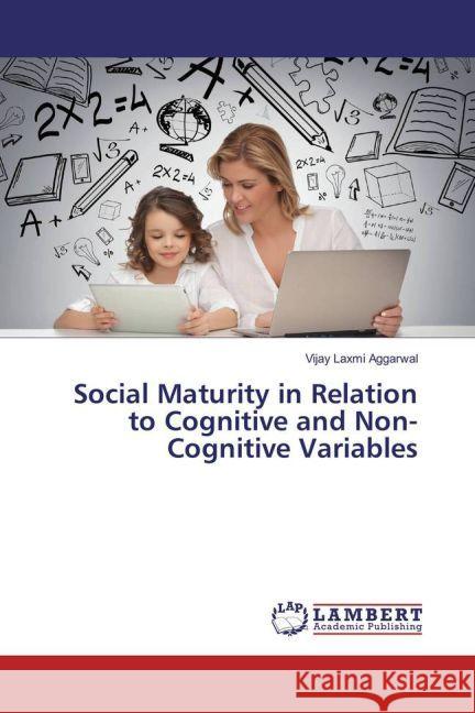 Social Maturity in Relation to Cognitive and Non-Cognitive Variables Aggarwal, Vijay Laxmi 9783659967931 LAP Lambert Academic Publishing - książka