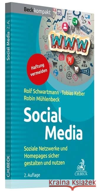 Social Media : Soziale Netzwerke und Homepages sicher gestalten und nutzen Schwartmann, Rolf; Keber, Tobias O.; Mühlenbeck, Lucien 9783406719547 Beck - książka
