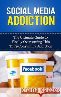 Social Media Addiction: The Ultimate Guide to Finally Overcoming This Time-Consuming Addiction Caesar Lincoln 9781507846285 Createspace - książka