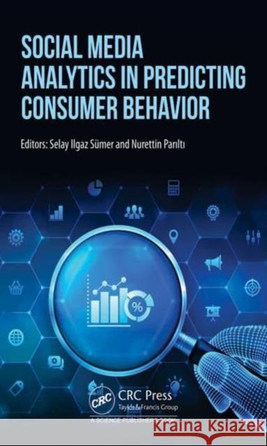 Social Media Analytics in Predicting Consumer Behavior Selay Ilgaz Sumer Nurettin Parilti 9781032059907 CRC Press - książka