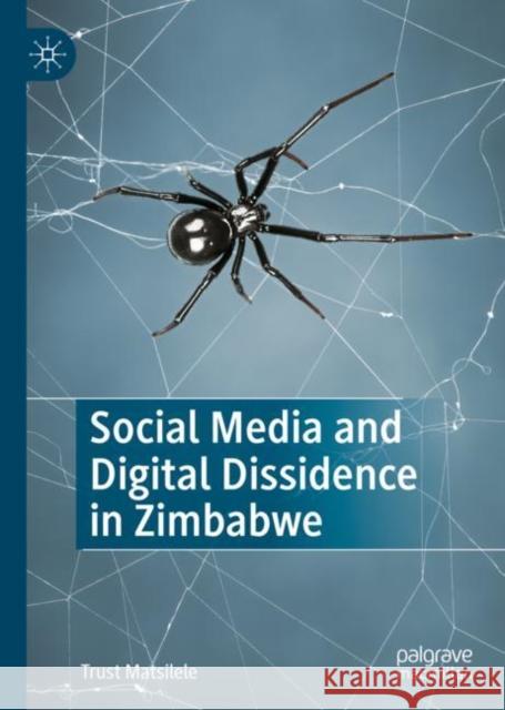 Social Media and Digital Dissidence in Zimbabwe Trust Matsilele 9783031084027 Springer International Publishing AG - książka