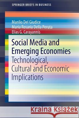 Social Media and Emerging Economies: Technological, Cultural and Economic Implications Del Giudice, Manlio 9783319024899 Springer - książka