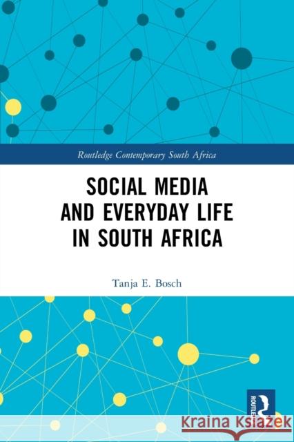 Social Media and Everyday Life in South Africa Tanja E. Bosch 9780367628581 Routledge - książka
