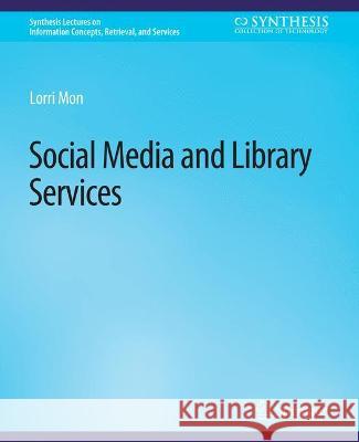 Social Media and Library Services Lorri Mon   9783031011641 Springer International Publishing AG - książka