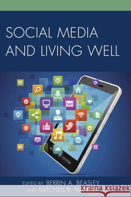 Social Media and Living Well Berrin A. Beasley Mitchell R. Haney Alan B. Albarran 9781498508865 Lexington Books - książka