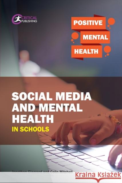Social Media and Mental Health in Schools Jonathan Glazzard Colin Mitchell 9781912508167 Critical Publishing Ltd - książka