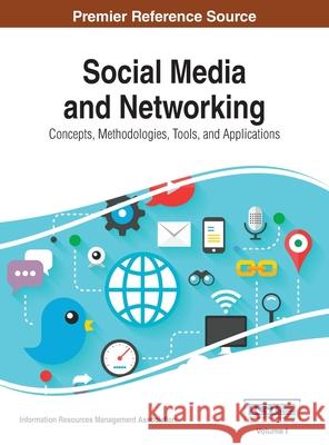 Social Media and Networking: Concepts, Methodologies, Tools, and Applications, Vol 1 Irma 9781668427446 Information Science Reference - książka