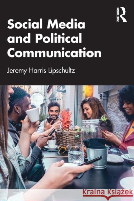 Social Media and Political Communication Jeremy Harris Lipschultz 9780367772420 Routledge - książka