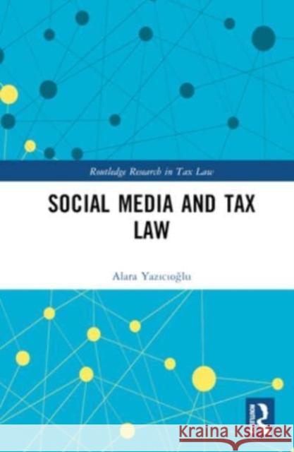 Social Media and Tax Law Alara Yazicioglu 9781032306674 Taylor & Francis Ltd - książka