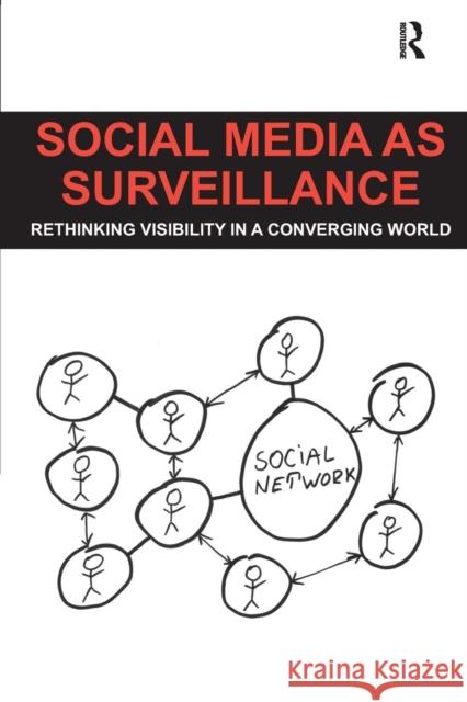 Social Media as Surveillance: Rethinking Visibility in a Converging World Daniel Trottier 9781472455789 Taylor and Francis - książka