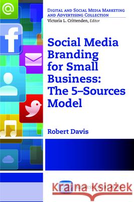 Social Media Branding For Small Business: The 5-Sources Model Davis, Robert 9781631570988 Business Expert Press - książka