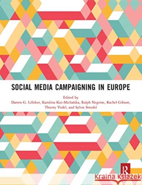 Social Media Campaigning in Europe Darren G. Lilleker Karolina Koc-Michalska Ralph Negrine 9780367671327 Routledge - książka