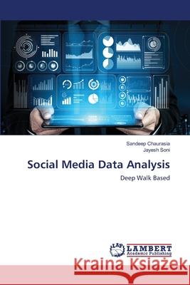 Social Media Data Analysis Sandeep Chaurasia Jayesh Soni 9786203583052 LAP Lambert Academic Publishing - książka