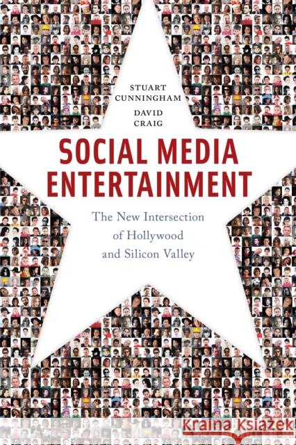 Social Media Entertainment: The New Intersection of Hollywood and Silicon Valley David Craig Stuart Cunningham 9781479846894 New York University Press - książka