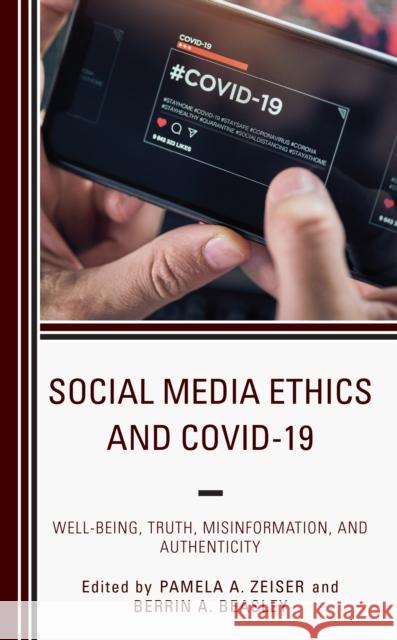 Social Media Ethics and COVID-19: Well-Being, Truth, Misinformation, and Authenticity  9781666911886 Lexington Books - książka