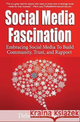 Social Media Fascination: Embracing Social Media To Build Community, Trust, and Rapport Owen, Deborah C. 9781499539523 Createspace Independent Publishing Platform - książka