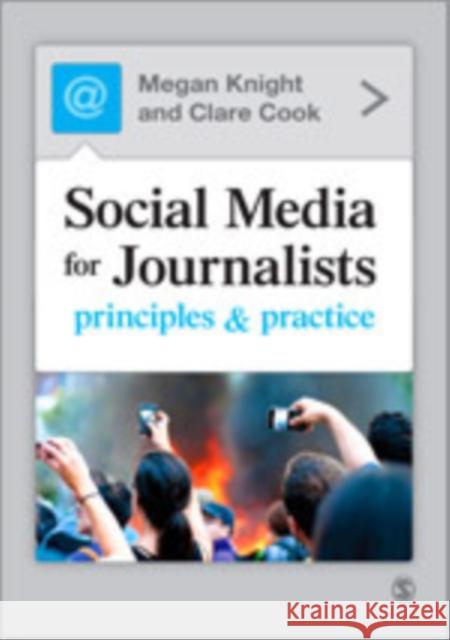 Social Media for Journalists: Principles and Practice Knight, Megan 9781446211120 Sage Publications (CA) - książka