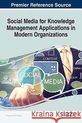 Social Media for Knowledge Management Applications in Modern Organizations Francesca D 9781522528975 Business Science Reference - książka