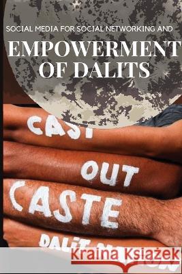 Social Media for Social Networking and Empowerment of Dalits Devanoor Gowtham   9784046013637 Gowtham Devanoor - książka
