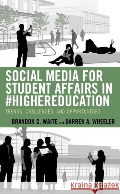 Social Media for Student Affairs in #Highereducation: Trends, Challenges, and Opportunities Waite, Brandon C. 9781475845754 Rowman & Littlefield Publishers - książka