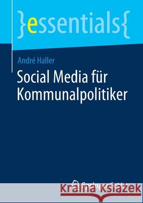 Social Media Für Kommunalpolitiker Haller, André 9783658336295 Springer Gabler - książka