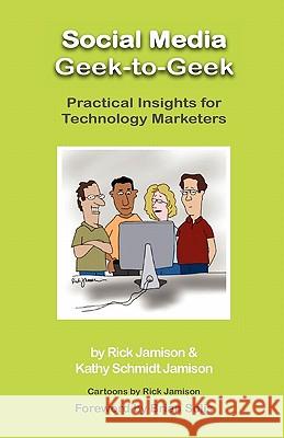 Social Media Geek-To-Geek: Practical Insights for Technology Marketers Jamison, Rick 9781617300073 Synopsys Press - książka