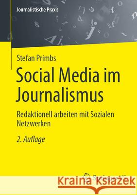 Social Media Im Journalismus: Redaktionell Arbeiten Mit Sozialen Netzwerken Stefan Primbs 9783658484842 Springer vs - książka