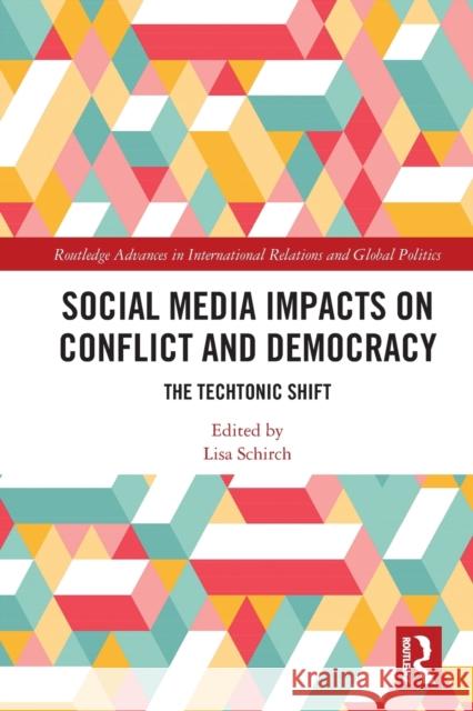 Social Media Impacts on Conflict and Democracy: The Techtonic Shift Lisa Schirch 9780367541057 Routledge - książka